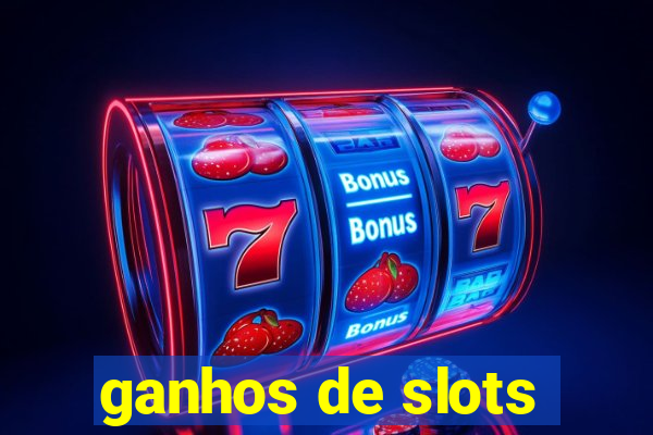 ganhos de slots