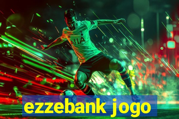 ezzebank jogo