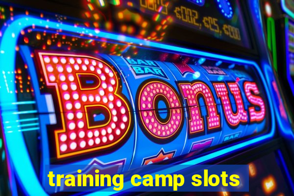 training camp slots