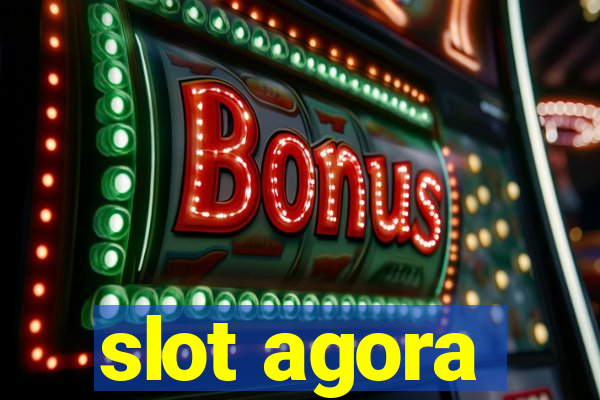 slot agora