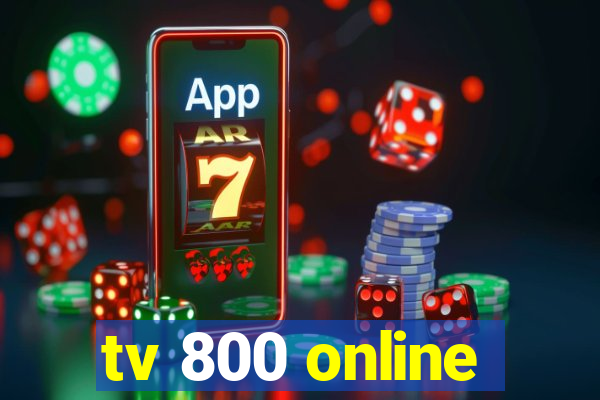 tv 800 online