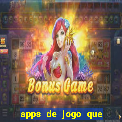 apps de jogo que ganha dinheiro