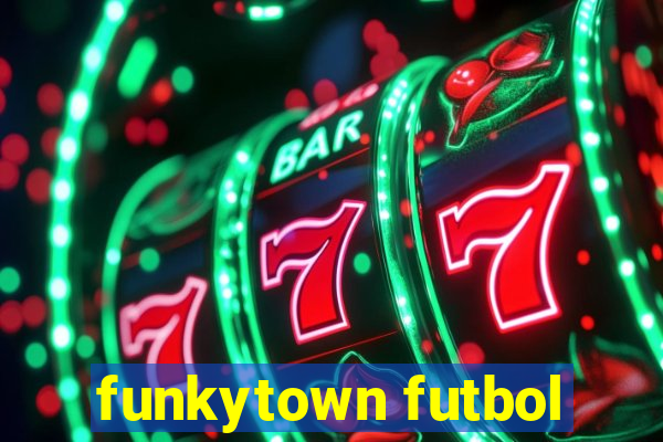 funkytown futbol