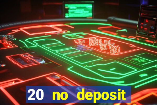 20 no deposit bonus casino