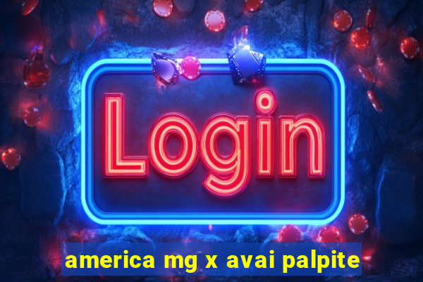 america mg x avai palpite