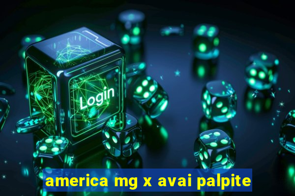 america mg x avai palpite