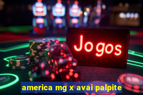 america mg x avai palpite