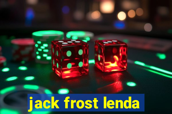 jack frost lenda