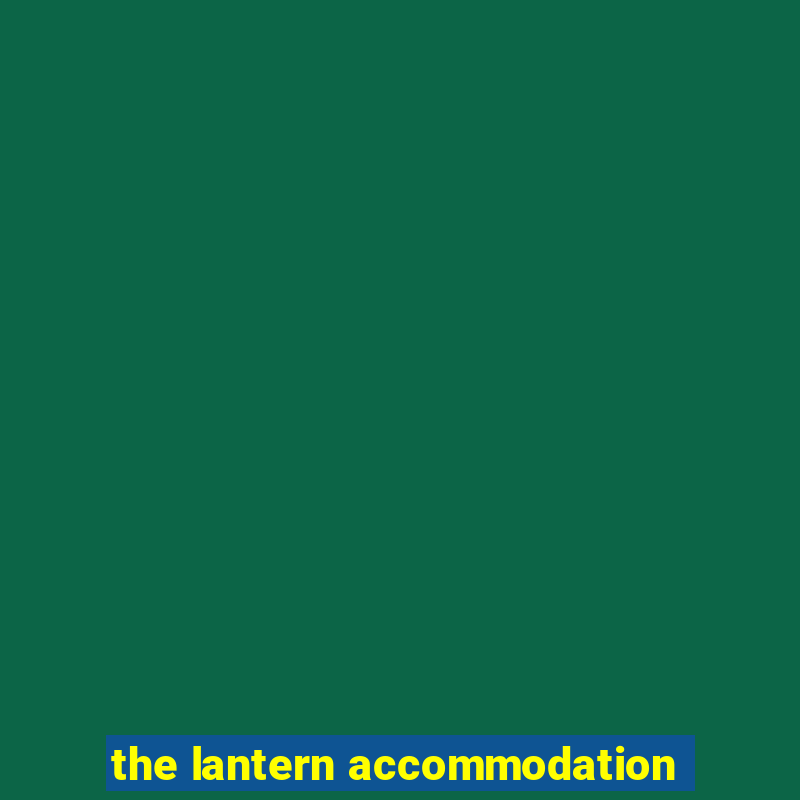 the lantern accommodation