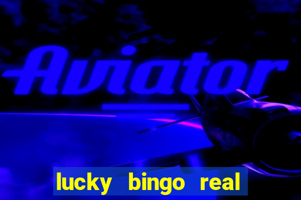 lucky bingo real or fake