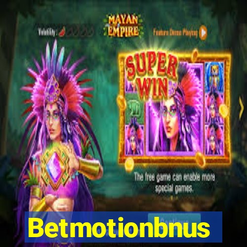 Betmotionbnus