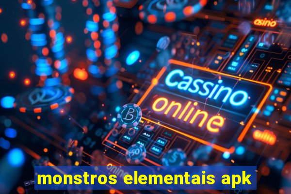 monstros elementais apk