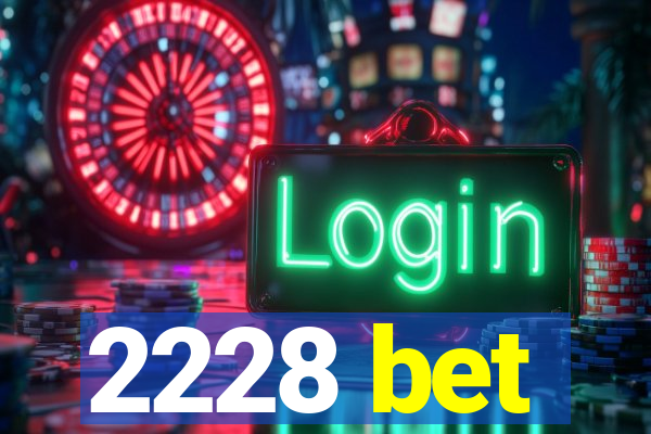 2228 bet