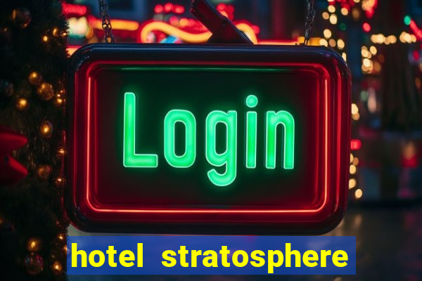 hotel stratosphere hotel casino