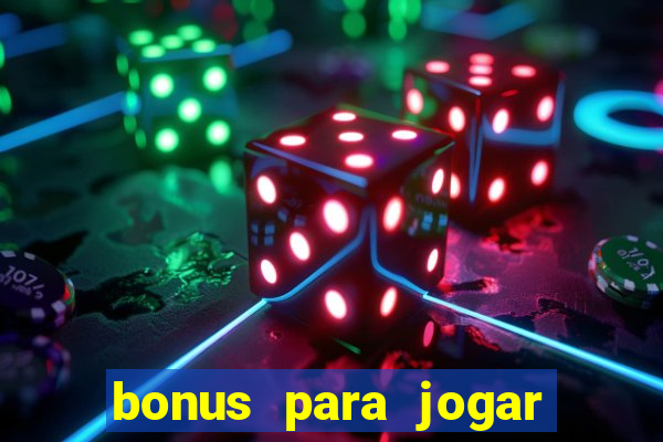 bonus para jogar sem deposito