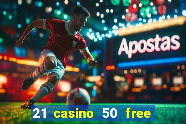 21 casino 50 free spins narcos