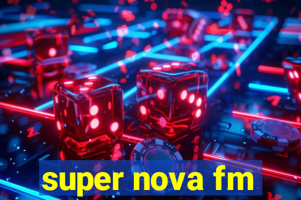 super nova fm