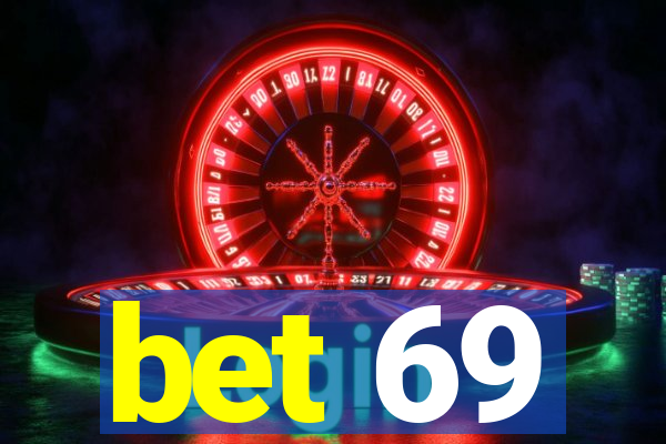 bet 69