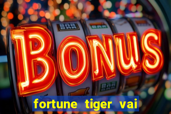 fortune tiger vai de bet