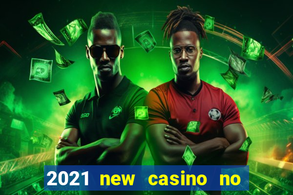 2021 new casino no deposit bonus