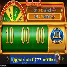 big win slot 777 offline