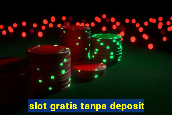 slot gratis tanpa deposit