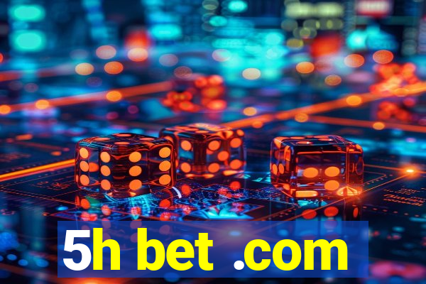 5h bet .com