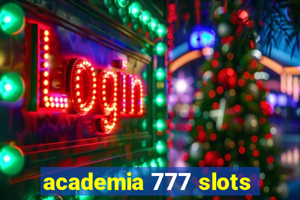 academia 777 slots