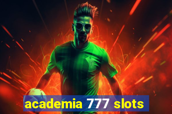 academia 777 slots