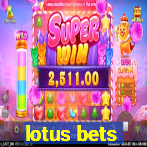 lotus bets