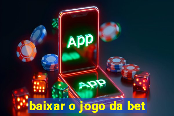 baixar o jogo da bet