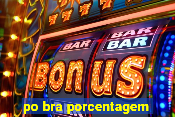 po bra porcentagem