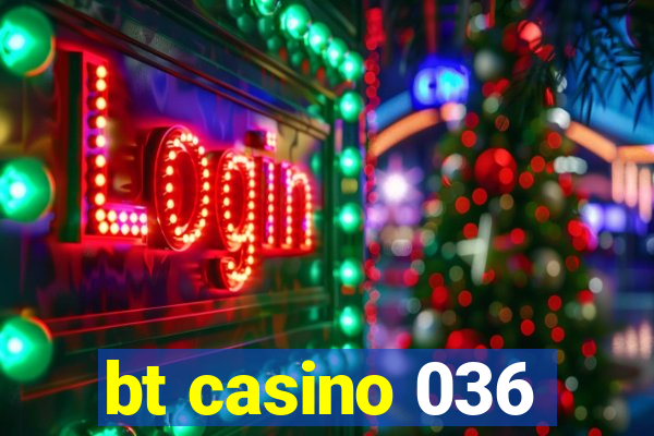 bt casino 036