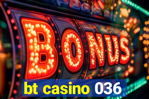 bt casino 036