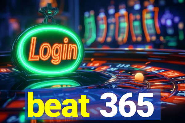 beat 365