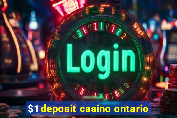 $1 deposit casino ontario