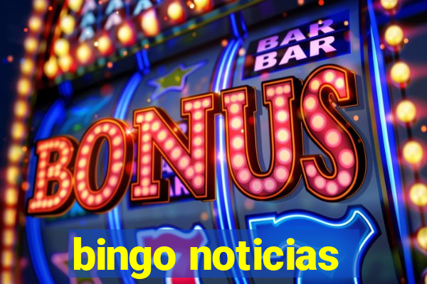 bingo noticias