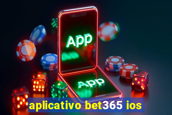 aplicativo bet365 ios