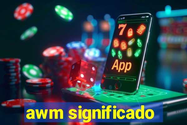 awm significado