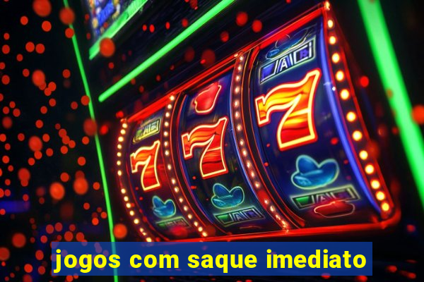 jogos com saque imediato