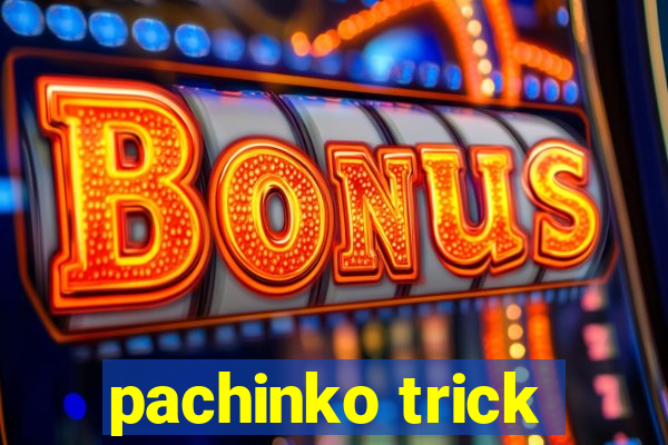 pachinko trick