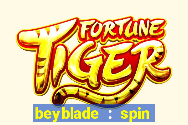 beyblade : spin blade 1