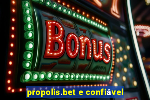 propolis.bet e confiável