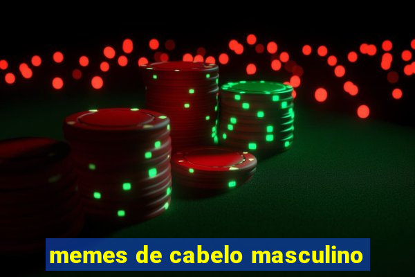 memes de cabelo masculino