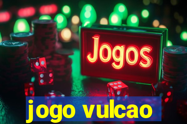 jogo vulcao