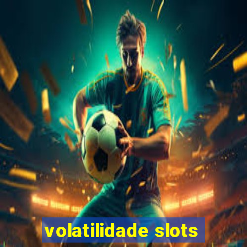 volatilidade slots