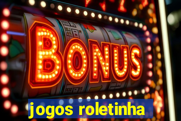 jogos roletinha