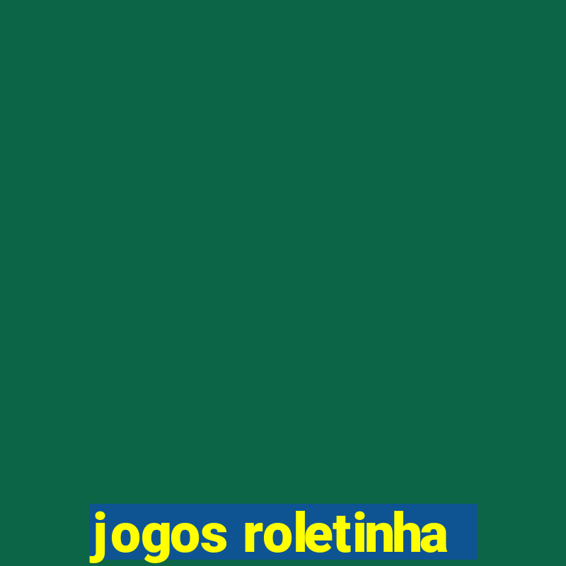 jogos roletinha