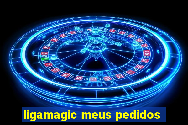 ligamagic meus pedidos