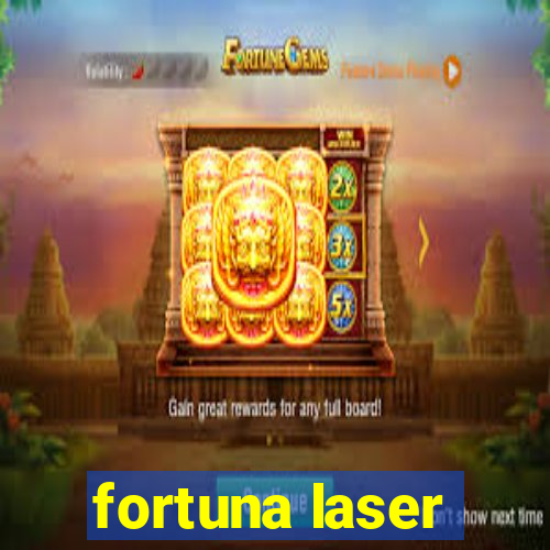 fortuna laser